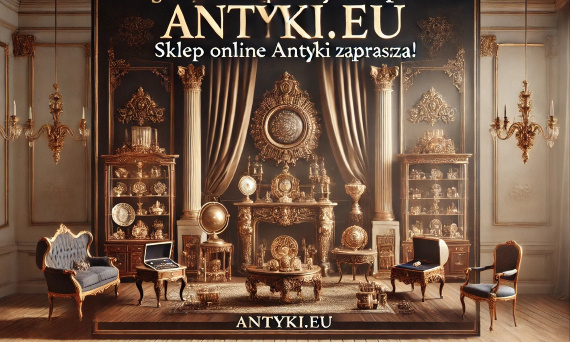 Gdzie szybko kupić antyki na prezent? Sklep online Antyki.eu zaprasza!