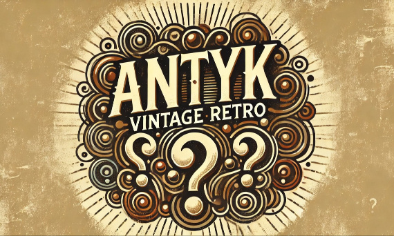 Antyk, Vintage, Retro - Wyjaśniamy te nazwy!
